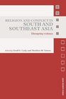 Religion and Conflict in South and Southeast Asia Disrupting Violence