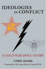 Ideologies in Conflict A Cold War DocuStory
