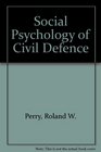 The social psychology of civil defense
