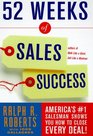 52 Weeks of Sales Success  America's 1 Salesman Shows You How To Close Every Deal
