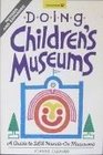 Doing Children's Museums A Guide to 265 HandsOn Museums