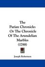 The Parian Chronicle Or The Chronicle Of The Arundelian Marbles