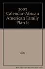 2007 CalendarAfrican American Family Plan It