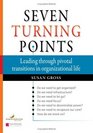Seven Turning Points Leading Through Pivotal Transitions in Organizational Life