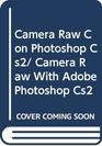 Camera Raw Con Photoshop Cs2/ Camera Raw With Adobe Photoshop Cs2