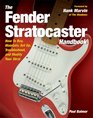 The Fender Stratocaster Handbook How To Buy Maintain Set Up Troubleshoot and Modify Your Strat