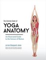 The Concise Book of Yoga Anatomy An Illustrated Guide to the Science of Motion