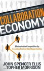 Collaboration Economy Eliminate the Competition by Creating Partnership Opportunities