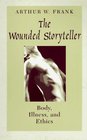 The Wounded Storyteller  Body Illness and Ethics