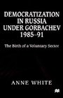Democratization in Russia Under Gorbachev 198591  The Birth of a Voluntary Sector
