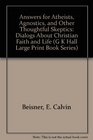 Answers for Atheists Agnostics and Other Thoughtful Skeptics Dialogs About Christian Faith and Life