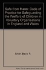 Safe from Harm Code of Practice for Safeguarding the Welfare of Children in Voluntary Organisations in England and Wales