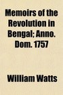 Memoirs of the Revolution in Bengal Anno Dom 1757