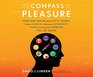 The Compass of Pleasure How Our Brains Make Fatty FoodsLearning and Gambling Feel So Good