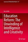 Education Reform The Unwinding of Intelligence and Creativity