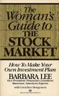 The Woman's Guide to the Stock Market How to Make Your Own Investment Plan