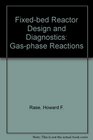 FixBed Reactor Design and Diagnostics Gas Phase Reactions