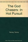 The God Chasers In Hot Pursuit