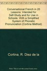 Conversational French in 20 Lessons Intended for SelfStudy and for Use in Schools With a Simplified System of Phonetic Pronunciation