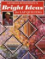 Georgia Bonesteel's Bright Ideas for Lap Quilting