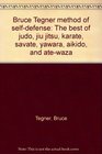 Bruce Tegner Method of SelfDefense The Best of Judo Jiu jitsu Karate Savate Yawara Aikido and AteWaza