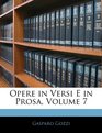 Opere in Versi E in Prosa Volume 7