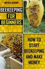 Beekeeping For Beginners How To Start Beekeeping and Make Money