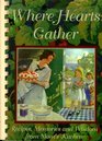 Where Hearts Gather: Recipes, Memories, and Wisdom from Mom's Kitchen