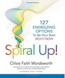 Spiral Up 127 Energizing Options to be your best right now