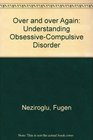Over and over Again Understanding ObsessiveCompulsive Disorder