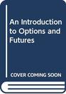 An Introduction to Options and Futures