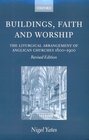 Buildings Faith and Worship The Liturgical Arrangement of Anglican Churches 16001900