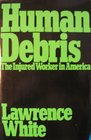 Human debris The injured worker in America