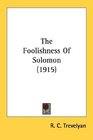The Foolishness Of Solomon