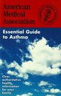The American Medical Association: Essential Guide to Asthma
