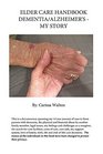 Elder Care Handbook  Dementia/Alzheimer's  My Story