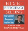 High Efficiency Selling How Superior Salespeople Get That Way