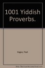 1001 Yiddish Proverbs