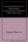 Jews and Judaism in a Midwestern Community Columbus Ohio 18401975