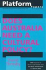 Platform Papers 7 Does Australia Need a Cultural Policy