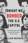 Tonight We Bombed the US Capitol The Explosive Story of M19 America's First Female Terrorist Group