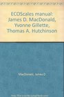 ECOScales manual James D MacDonald Yvonne Gillette Thomas A Hutchinson