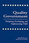 Quality Government Designing Developing and Implementing TQM
