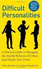 Difficult Personalities A Practical Guide to Managing the Hurtful Behavior of Others