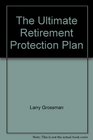 The Ultimate Retirement Protection Plan