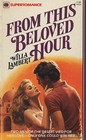From this Beloved Hour (Harlequin Superromance, No 23)