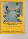 Guiding Each Child's Learning of Mathematics A Diagnostic Approach to Instruction