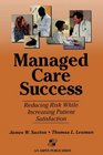 Managed Care Success Reducing Risk While Increasing Patient Satisfaction