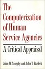 The Computerization of Human Service Agencies A Critical Appraisal