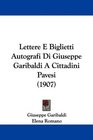 Lettere E Biglietti Autografi Di Giuseppe Garibaldi A Cittadini Pavesi